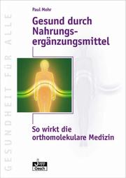 Cover of: Gesund durch Nahrungsergänzungsmittel. So wirkt die orthomolekulare Medizin.