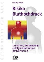 Cover of: Risiko Bluthochdruck. Ursachen, Vorbeugung, erfolgreiche Naturheilverfahren.