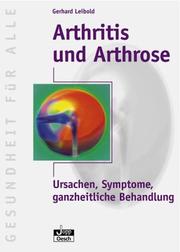 Cover of: Arthritis und Arthrose. Ursachen, Symptome, ganzheitliche Behandlung.