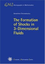 The Formation of Shocks in 3-Dimensional Fluids (EMS Monographs in Mathematics) (EMS Monographs in Mathematics) by Demetrios Christodoulou