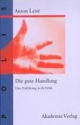 Cover of: Die gute Handlung. Eine Einführung in die Ethik.