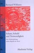 Cover of: Scham, Schuld und Notwendigkeit. Eine Wiederbelebung antiker Begriffe der Moral.
