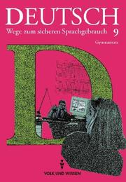 Cover of: Deutsch, Wege zum sicheren Sprachgebrauch, neue Rechtschreibung, Klasse 9, Ausgabe Gymnasium by Bodo Friedrich, Bodo Friedrich