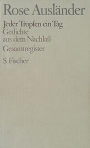 Cover of: Gesammelte Werke VIII. Jeder Tropfen ein Tag. Gedichte aus dem Nachlaß. Gesamtregister.