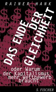 Cover of: Das Ende der Gleichheit. Oder warum der Kapitalismus mehr Wettbewerb braucht.