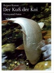 Cover of: Der Kuß der Koi. Prosa und Photos.