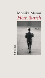 Cover of: Herr Aurich. Erzählung. by Monika Maron