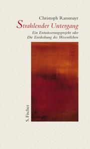 Cover of: Strahlender Untergang. Ein Entwässerungsprojekt oder Die Entdeckung des Wesentlichen. by Christoph Ransmayr