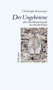 Cover of: Der Ungeborene oder Die Himmelsareale des Anselm Kiefer. Oder Die Himmelsareale des Anselm Kiefer.