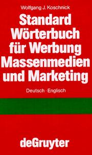 Standard Woerterbuch fuer Werbung, Massenmedien und Marketing. Deutsch-English-Standard Dictionary of Advertising, Mass Media and Marketing. German-English by Wolfgang J. Koschnick