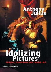 Cover of: Idolizing Pictures: Idolatry, Iconoclasm, and Jewish Art (Walter Neurath Memorial Lectures)