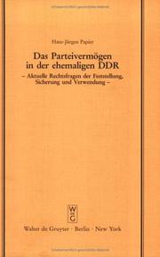 Cover of: Das Parteivermogen in Der Ehemaligen Ddr: Aktuelle Rechtsfragen Der Feststellung, Sicherung Und Verwendung (Schriftenreihe Der Juristischen Gesellsc)