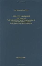 Cover of: Christus Interpres: Die Einheit Von Auslegung Und Verkundigung in Der Lukaserklarung Des Ambrosius Von Mailand (Patristische Texte Und Studien)
