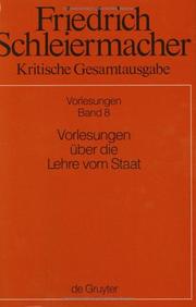 Cover of: Friedrich Daniel Ernst Schleiermacher Kritische Gesamtausgabe: Vorlesungen Uber Die Lehre Vom Staat (Schleiermacher, II. Abtlg , No 8)