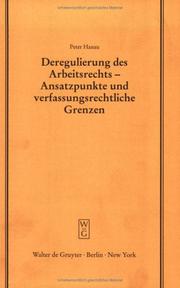 Cover of: Deregulierung Des Arbeitsrechts, Ansatzpunkte Und Verfassungsrechtliche Grenzen (Schriftenreihe Der Juristischen Gesellschaft Zu Berlin, Heft , No 154)