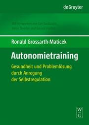 Cover of: Das Autonomietraining by Ronald Grossarth-Maticek, Mit Vorworten Von Jan Bastiaans, Helm Stierlin, Gerald Huther