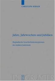 Cover of: Jahre, Jahrwochen und Jubilaen: Heptadische Geschichtskonzeptionen im Antiken Judentum (Beiheft Zur Zeitschrift Fur Die Alttestamentliche Wissenschaft, 363)