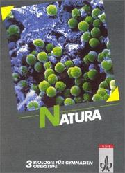 Cover of: Natura, Biologie für Gymnasien, Gesamtausgabe, Bd.3, Oberstufe