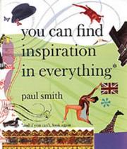 Cover of: Paul Smith: You Can Find Inspiration in Everything - (And If You Can't, Look Again)