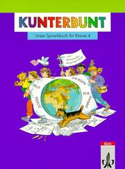 Cover of: Kunterbunt, Unser Sprachbuch, Allgemeine Ausgabe mit Lateinischer Ausgangsschrift, neue Rechtschreibung, Klasse 4