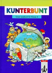 Cover of: Kunterbunt, Unser Lesebuch, Allgemeine Ausgabe, neue Rechtschreibung, Klasse 4