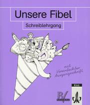 Cover of: Unsere Fibel, Ausgabe für Hessen, Nordrhein-Westfalen, Berlin, neue Rechtschreibung, Schreiblehrgang Vereinfachte Ausgangsschrift