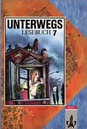 Cover of: Unterwegs, Lesebuch, Allgemeine Ausgabe, neue Rechtschreibung, 7. Schuljahr