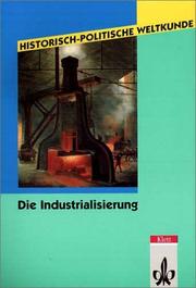 Cover of: Historisch-politische Weltkunde, Die Industrialisierung by Michael Sauer