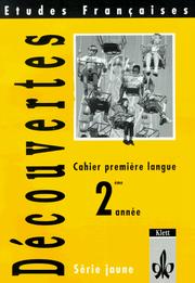 Cover of: Etudes Francaises, Decouvertes, Serie jaune, Cahier premiere langue, 2e annee