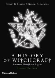 HISTORY OF WITCHCRAFT: SORCERERS, HERETICS & PAGANS by Jeffrey Burton Russell, Jeffrey B. Russell, Brooks Alexander