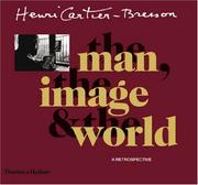 Cover of: Henri Cartier-Bresson: The Man, The Image & The World: A Retrospective