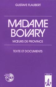 Cover of: Madame Bovary. Moeurs de province. by Gustave Flaubert, Gustave Flaubert, Ghislaine Wardavoir, Ernst Kemmner