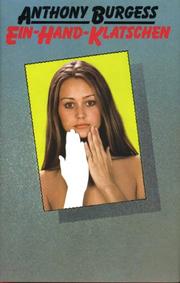 Cover of: Ein- Hand - Klatschen. by Anthony Burgess
