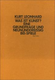 Cover of: Was ist Kunst. Eine Grundfrage und neununddreißig Bei- Spiele. by Kurt Leonhard