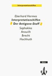 Cover of: Interpretationshilfen Der Antigone- Stoff. Sophokles - Anouilh - Brecht - Hochhuth.