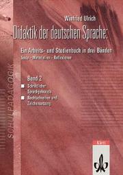 Cover of: Didaktik der deutschen Sprache, 3 Bde., Bd.2, Schriftlicher Sprachgebrauch, Rechtschreiben und Zeichensetzung by Winfried Ulrich