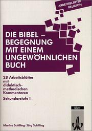 Cover of: Arbeitsblätter Religion. Die Bibel - Begegnung mit einem ungewöhnlichen Buch