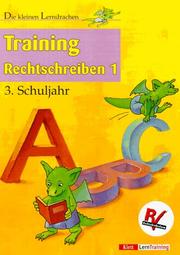 Cover of: Die kleinen Lerndrachen, Training, Training Rechtschreiben, 3. Schuljahr by Ursula Lassert, Ursula Lassert