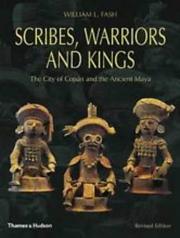 Cover of: Scribes, warriors, and kings: the city of Copán and the ancient Maya
