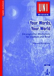 Cover of: Uni-Wissen, Your Words, Your World. Ein englischer Wortschatz für Studium und Beruf