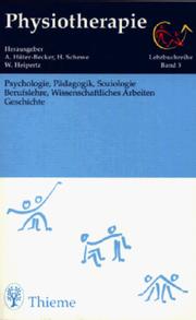 Cover of: Physiotherapie, 14 Bde., Bd.3, Psychologie, Pädagogik, Soziologie, Berufslehre, Wissenschaftliches Arbeiten, Geschichte