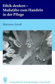 Cover of: Ethik denken. Maßstäbe zum Handeln in der Pflege. by Marianne Arndt