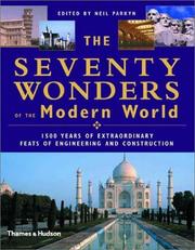 Cover of: The Seventy Wonders of the Modern World: 1500 Years of Extraordinary Feats of Engineering and Construction