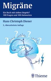 Cover of: Migräne. Ein Buch mit sieben Siegeln? 100 Fragen und 100 Antworten. by Hans-Christoph Diener
