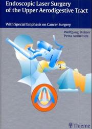 Endoscopic laser surgery of the upper aerodigestive tract by Wolfgang Steiner, Petra Ambrosch