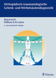 Cover of: Orthopädisch-traumatologische Gelenk- und Wirbeldiagnostik. by Jörg Jerosch, William H. M. Castro