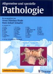 Cover of: Allgemeine und spezielle Pathologie. Sonderausgabe. by Ursus-Nikolaus Riede, Hans-Eckart Schaefer