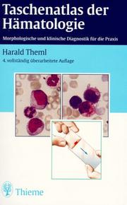 Harald Theml - Taschenatlas der Hmatologie. Morphologische und klinische Diagnostik fr die Praxis