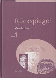 Cover of: Rückspiegel 1. by Hartwin Brandt, Ingrid Hitzl, Axel Jürgens, Hans-Jürgen Lendzian, Rolf Schörken