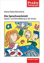 Cover of: Die Sprechwerkstatt. Sprech- und Stimmbildung in der Schule. by Marita Pabst-Weinschenk, Marita Pabst-Weinschenk